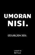 "Umoran nisi. Izgubljen jesi." - VAMIT-5 E-BOOK